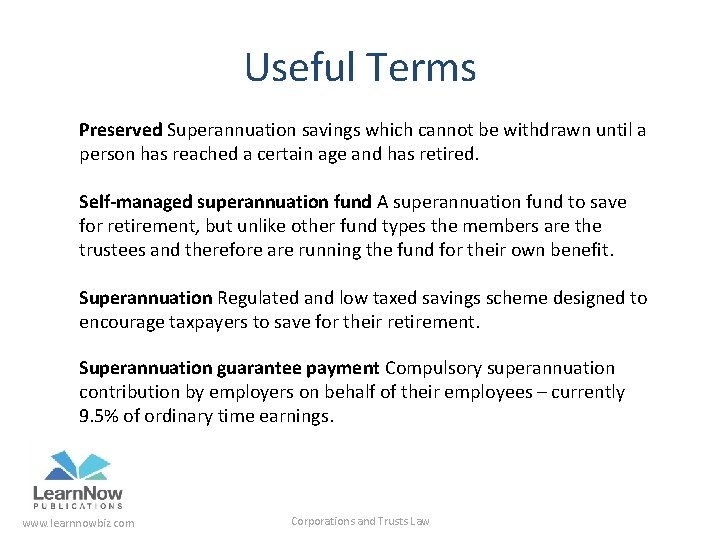 Useful Terms Preserved Superannuation savings which cannot be withdrawn until a person has reached