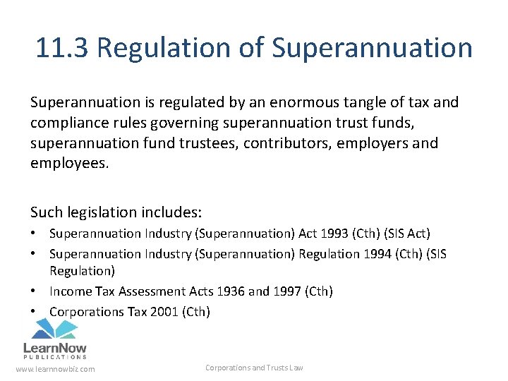 11. 3 Regulation of Superannuation is regulated by an enormous tangle of tax and
