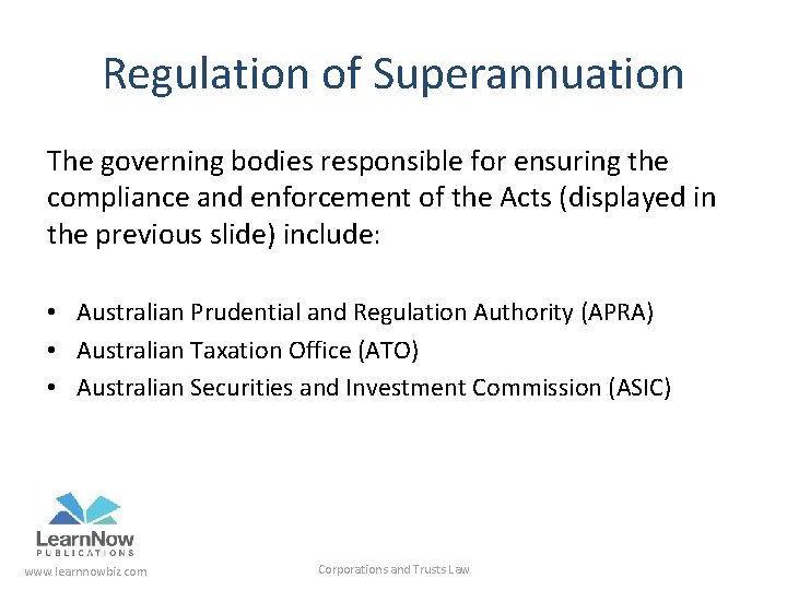 Regulation of Superannuation The governing bodies responsible for ensuring the compliance and enforcement of