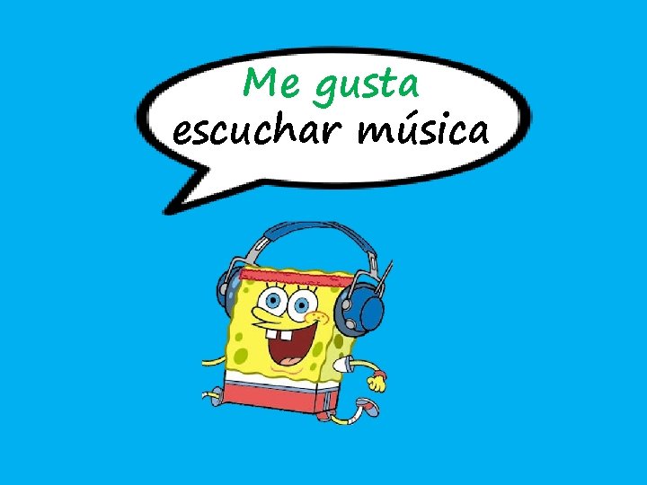 Me gusta escuchar música 