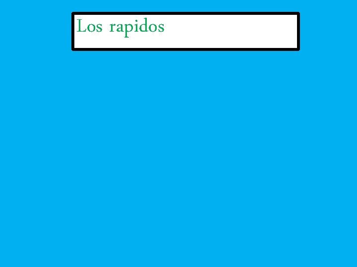 Los rapidos 