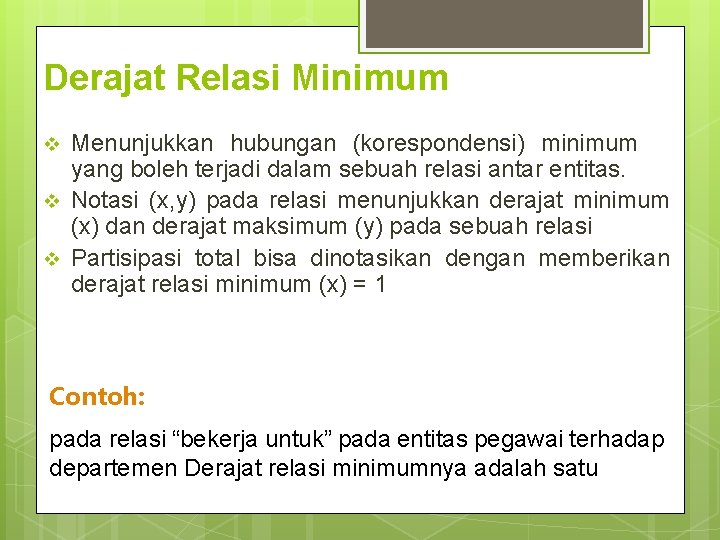 Derajat Relasi Minimum v v v Menunjukkan hubungan (korespondensi) minimum yang boleh terjadi dalam Derajat Relasi Minimum v v v Menunjukkan hubungan (korespondensi) minimum yang boleh terjadi dalam