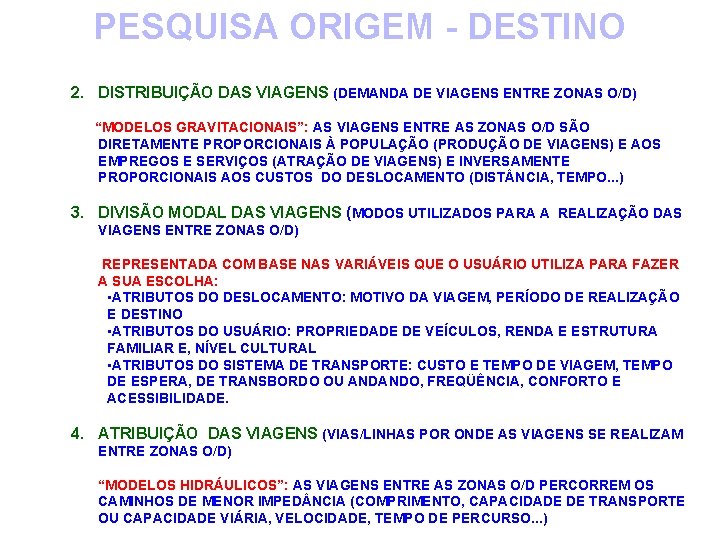 PESQUISA ORIGEM - DESTINO 2. DISTRIBUIÇÃO DAS VIAGENS (DEMANDA DE VIAGENS ENTRE ZONAS O/D)