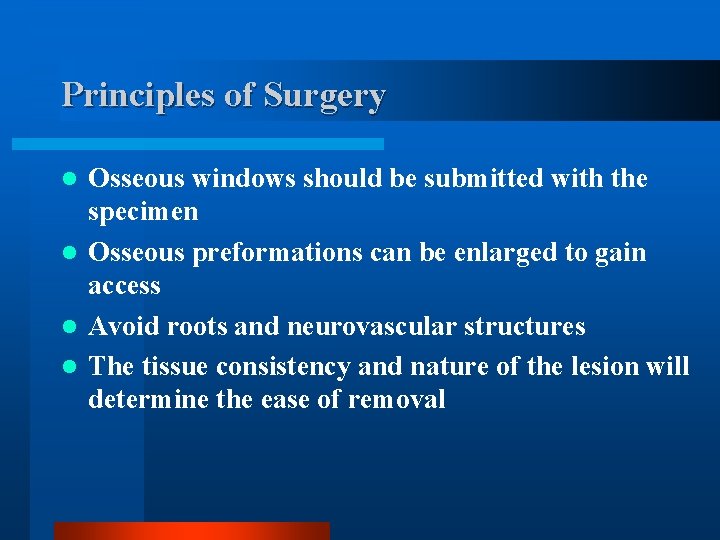Principles of Surgery Osseous windows should be submitted with the specimen l Osseous preformations