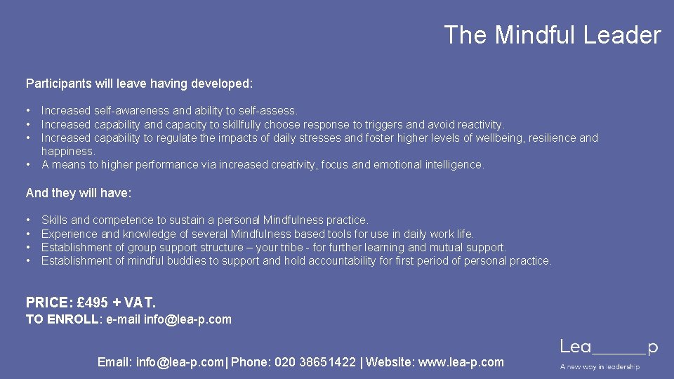 The Mindful Leader Participants will leave having developed: • • Increased self-awareness and ability