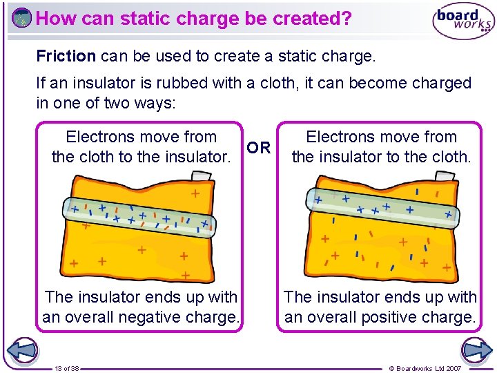 How can static charge be created? Friction can be used to create a static