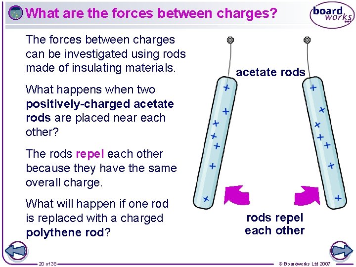 What are the forces between charges? The forces between charges can be investigated using What are the forces between charges? The forces between charges can be investigated using