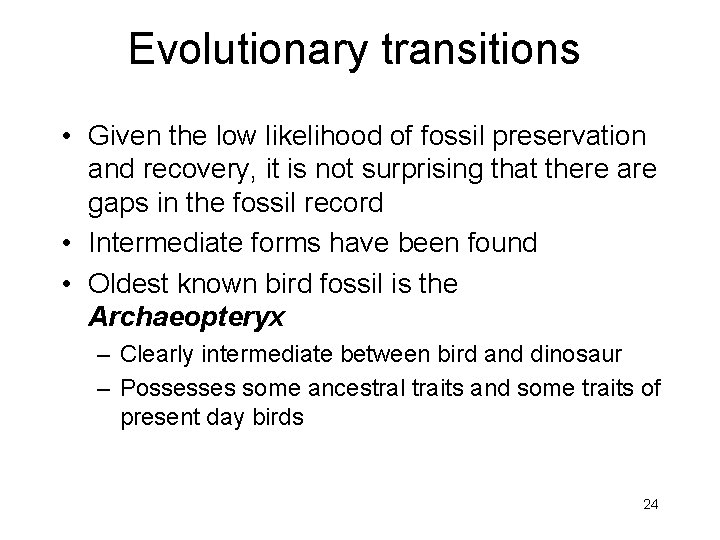 Evolutionary transitions • Given the low likelihood of fossil preservation and recovery, it is