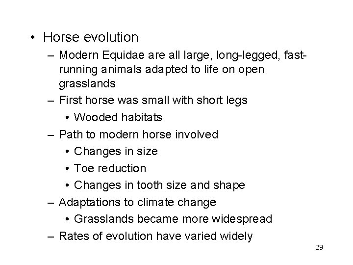  • Horse evolution – Modern Equidae are all large, long-legged, fastrunning animals adapted