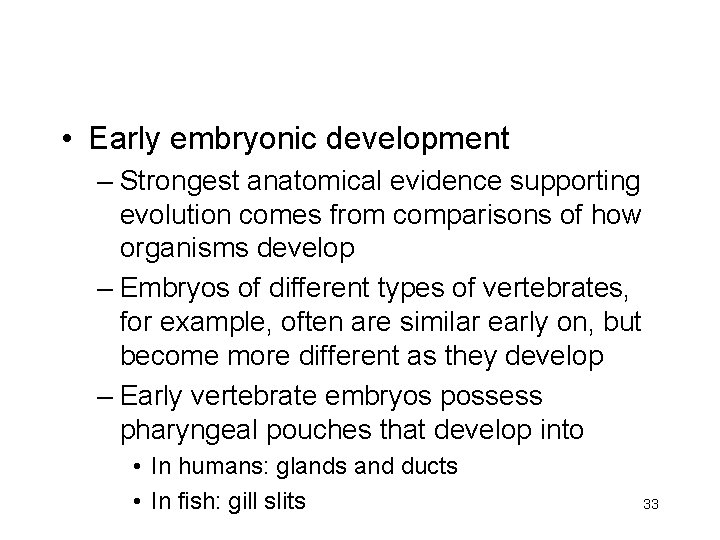  • Early embryonic development – Strongest anatomical evidence supporting evolution comes from comparisons