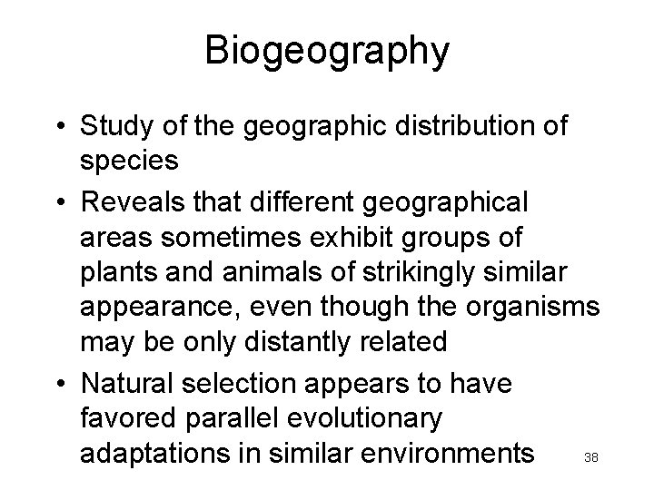 Biogeography • Study of the geographic distribution of species • Reveals that different geographical