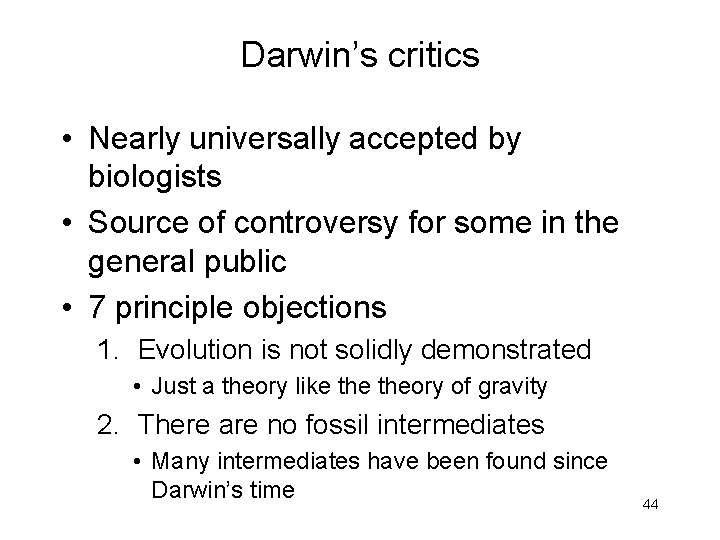 Darwin’s critics • Nearly universally accepted by biologists • Source of controversy for some