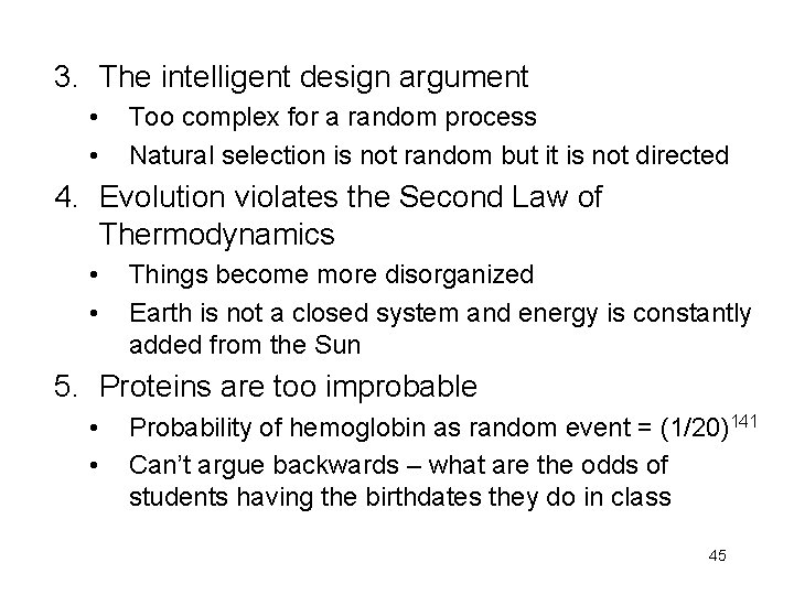 3. The intelligent design argument • • Too complex for a random process Natural