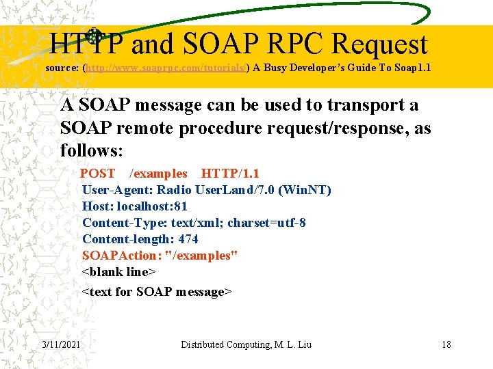 HTTP and SOAP RPC Request source: (http: //www. soaprpc. com/tutorials/) A Busy Developer’s Guide