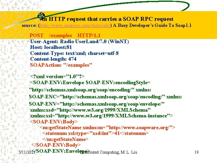 An HTTP request that carries a SOAP RPC request source: (http: //www. soaprpc. com/tutorials/)