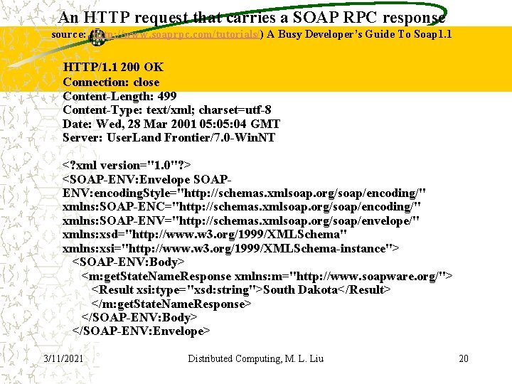 An HTTP request that carries a SOAP RPC response source: (http: //www. soaprpc. com/tutorials/)