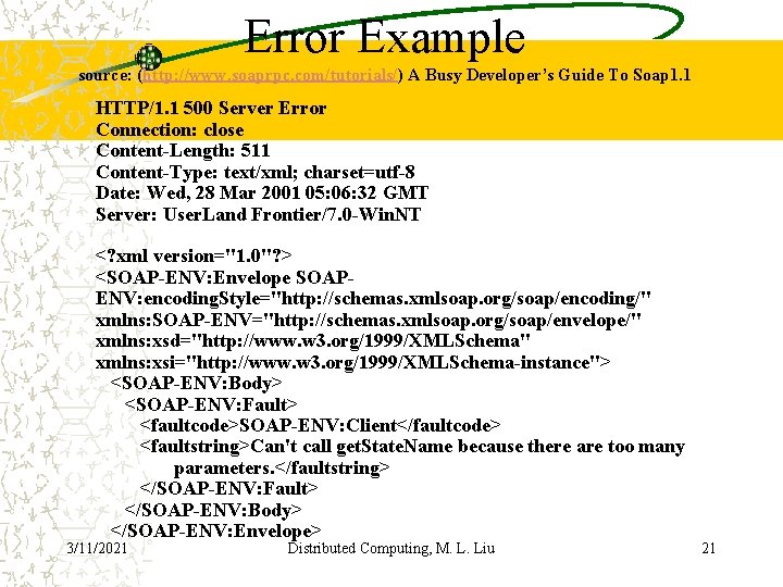 Error Example source: (http: //www. soaprpc. com/tutorials/) A Busy Developer’s Guide To Soap 1.