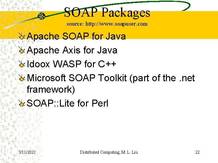 SOAP Packages source: http: //www. soapuser. com Apache SOAP for Java Apache Axis for