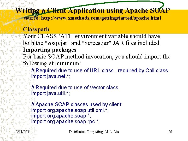 Writing a Client Application using Apache SOAP source: http: //www. xmethods. com/gettingstarted/apache. html Classpath