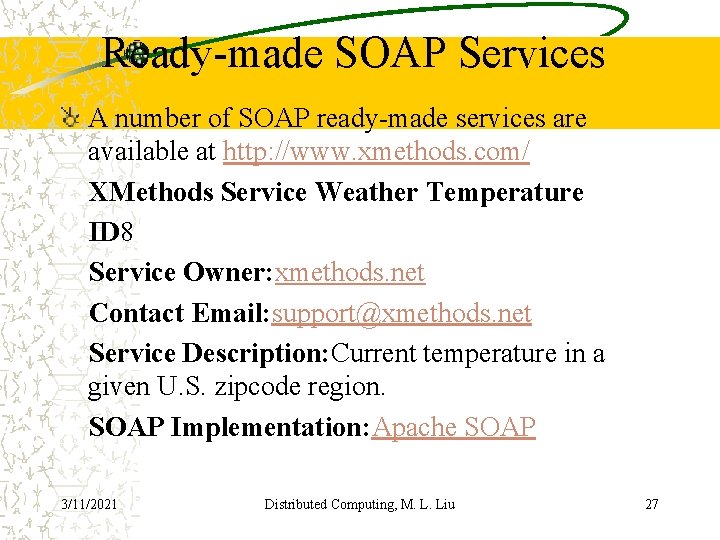 Ready-made SOAP Services A number of SOAP ready-made services are available at http: //www.