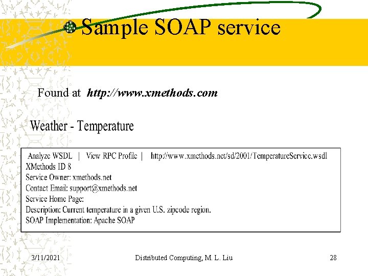 Sample SOAP service Found at http: //www. xmethods. com 3/11/2021 Distributed Computing, M. L.