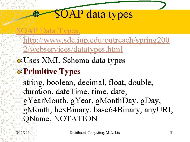 SOAP data types SOAP Data Types, http: //www. sdc. iup. edu/outreach/spring 200 2/webservices/datatypes. html