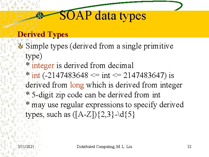 SOAP data types Derived Types Simple types (derived from a single primitive type) *