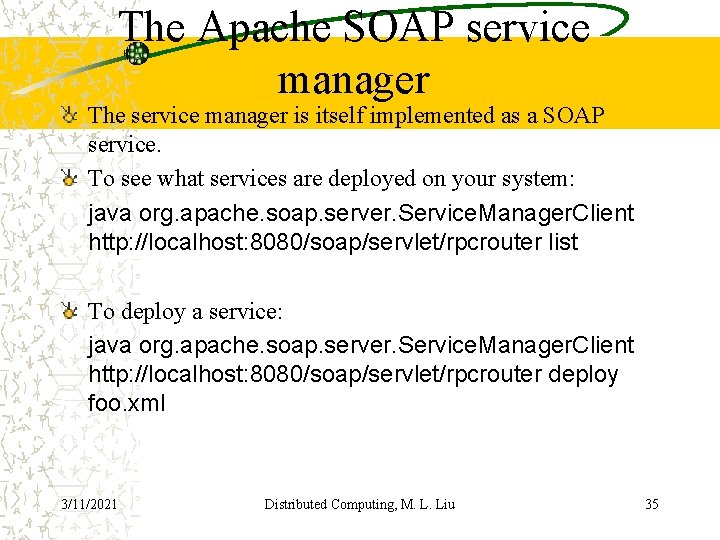 The Apache SOAP service manager The service manager is itself implemented as a SOAP