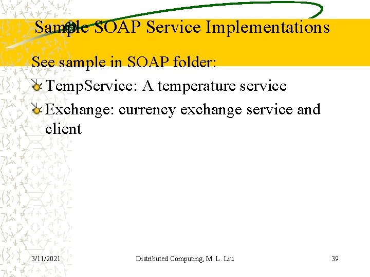 Sample SOAP Service Implementations See sample in SOAP folder: Temp. Service: A temperature service