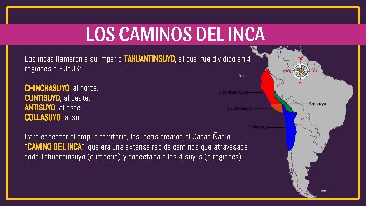 LOS CAMINOS DEL INCA Los incas llamaron a su imperio TAHUANTINSUYO, el cual fue