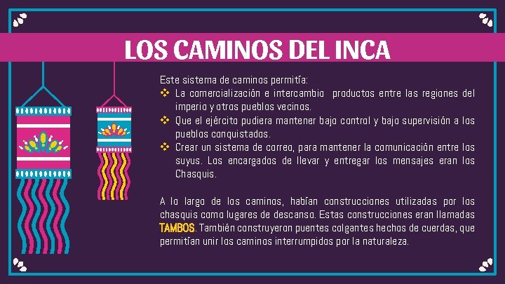 LOS CAMINOS DEL INCA Este sistema de caminos permitía: v La comercialización e intercambio