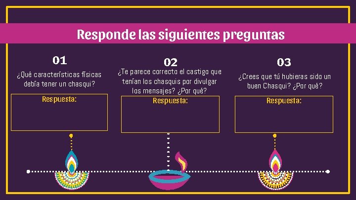 Responde las siguientes preguntas 01 ¿Qué características físicas debía tener un chasqui? Respuesta: 02