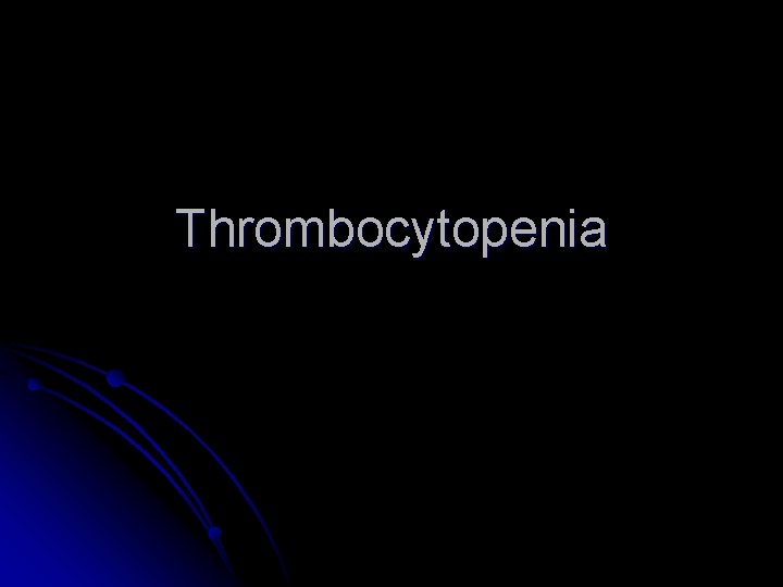 Thrombocytopenia 