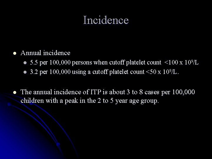 Incidence l Annual incidence l l l 5. 5 per 100, 000 persons when