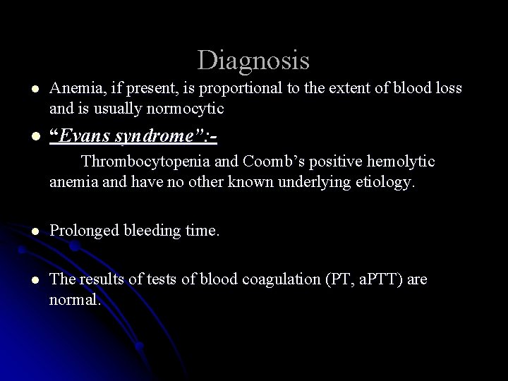 Diagnosis l Anemia, if present, is proportional to the extent of blood loss and