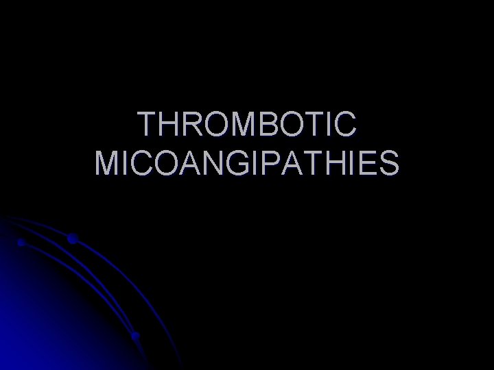 THROMBOTIC MICOANGIPATHIES 