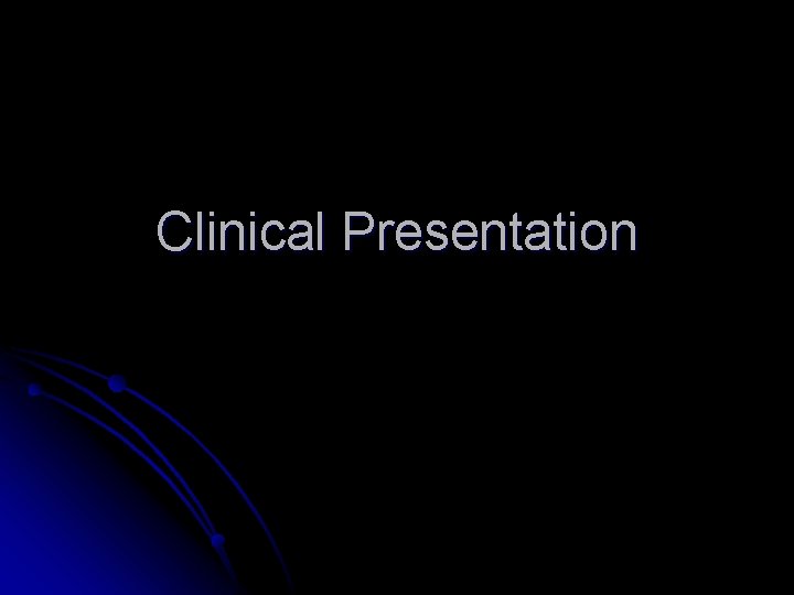 Clinical Presentation 