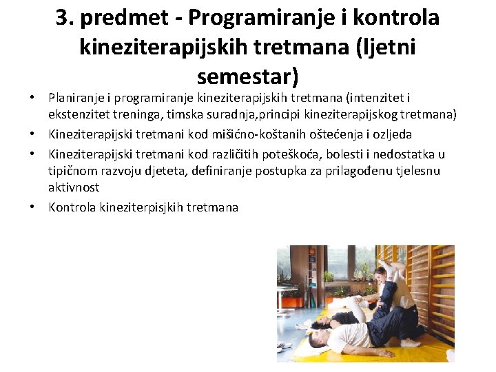3. predmet - Programiranje i kontrola kineziterapijskih tretmana (ljetni semestar) • Planiranje i programiranje
