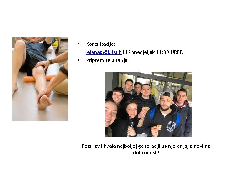  • • Konzultacije: jelenap@kifst. h ili Ponedjeljak 11: 30 URED Pripremite pitanja! Pozdrav