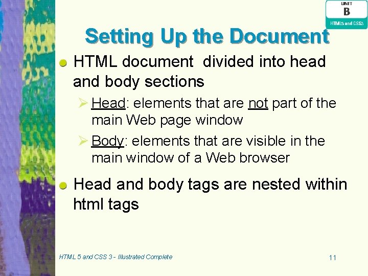 Setting Up the Document HTML document divided into head and body sections Ø Head: Setting Up the Document HTML document divided into head and body sections Ø Head: