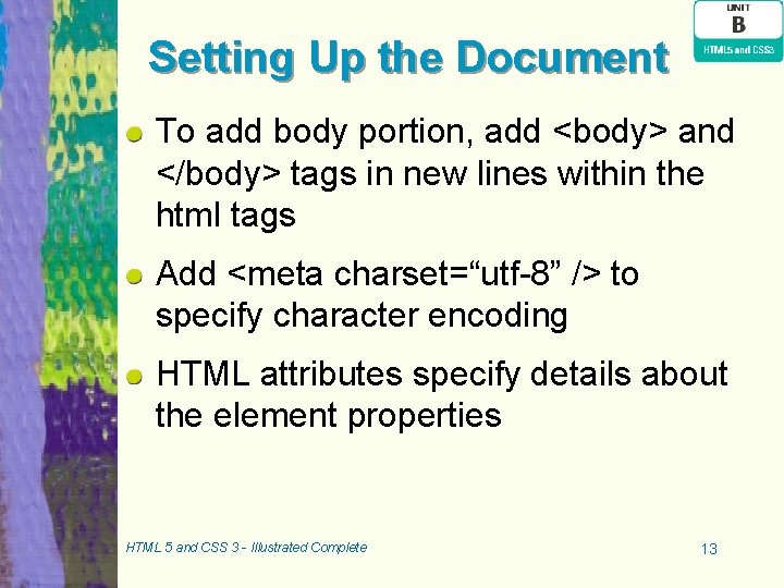 Setting Up the Document To add body portion, add <body> and </body> tags in Setting Up the Document To add body portion, add <body> and </body> tags in