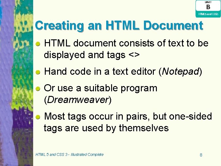 Creating an HTML Document HTML document consists of text to be displayed and tags Creating an HTML Document HTML document consists of text to be displayed and tags
