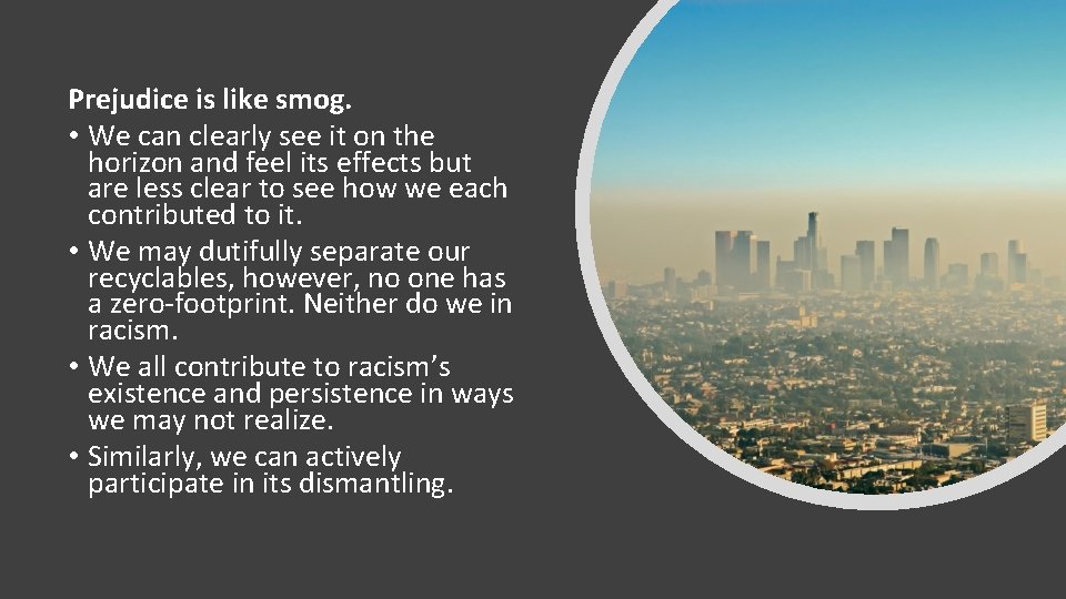 Prejudice is like smog. • We can clearly see it on the horizon and