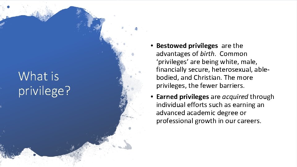 What is privilege? • Bestowed privileges are the advantages of birth. Common ‘privileges’ are
