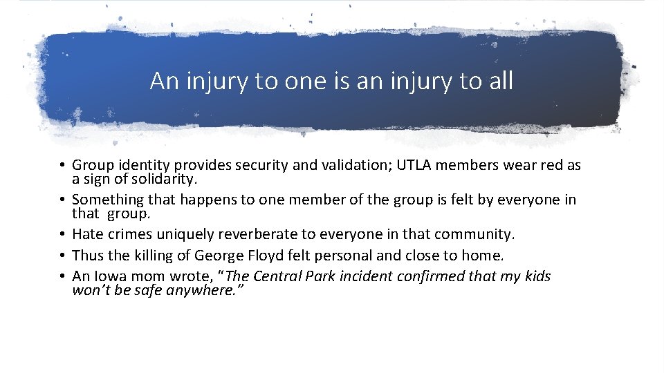 An injury to one is an injury to all • Group identity provides security