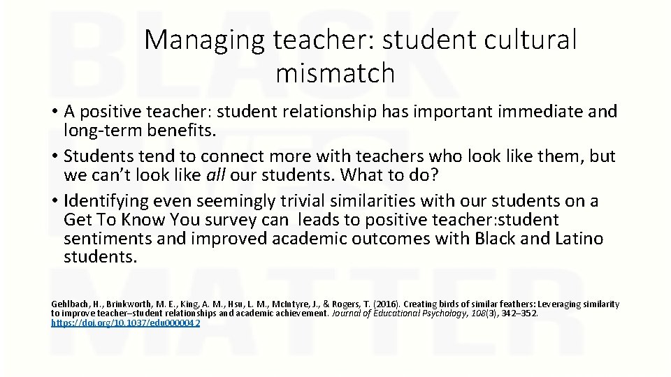 Managing teacher: student cultural mismatch • A positive teacher: student relationship has important immediate