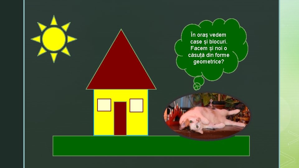 În oraș vedem case și blocuri. Facem și noi o căsuță din forme geometrice?