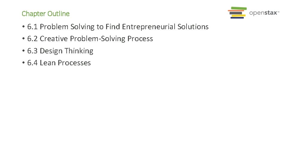 Chapter Outline • 6. 1 Problem Solving to Find Entrepreneurial Solutions • 6. 2