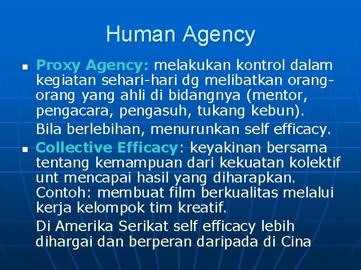 Human Agency n n Proxy Agency: melakukan kontrol dalam kegiatan sehari-hari dg melibatkan orang