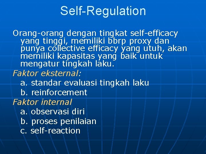 Self-Regulation Orang-orang dengan tingkat self-efficacy yang tinggi, memiliki bbrp proxy dan punya collective efficacy